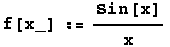 f[x_] := Sin[x]/x