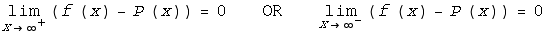 Underscript[lim, x -> ∞^+] (f (x) - P (x)) = 0 &nbsp;&nbsp;&nbsp;&nbsp;&nbsp;&nbsp;&n ... &nbsp;&nbsp;&nbsp;&nbsp;&nbsp;&nbsp;&nbsp; Underscript[lim, x -> ∞^-] (f (x) - P (x)) = 0